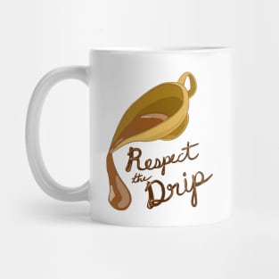 Respect the Drip, Gravy Boat, Gravy Design Mug